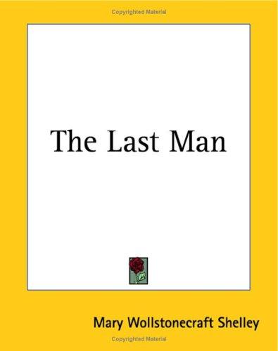 The Last Man (Paperback, 2004, Kessinger Publishing)