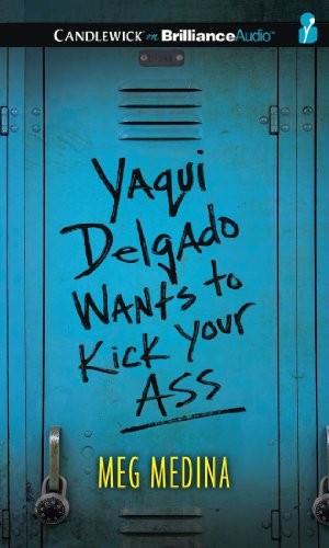 Yaqui Delgado Wants to Kick Your Ass (AudiobookFormat, 2013, Candlewick on Brilliance Audio)