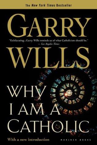 Why I am a Catholic (2003, Houghton Mifflin Co.)