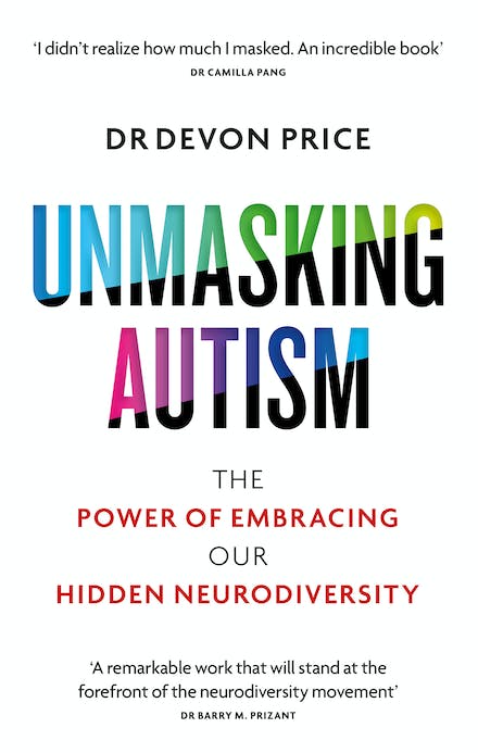 Unmasking Autism (2022, Octopus Publishing Group)