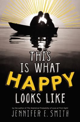 This Is What Happy Looks Like (2013, Poppy Books)