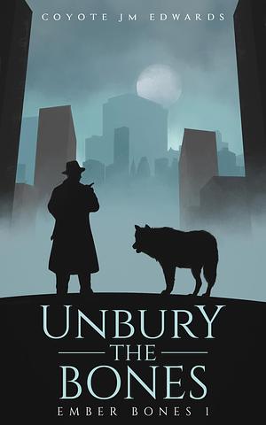 Coyote JM Edwards: Unbury the Bones (EBook, Self published)