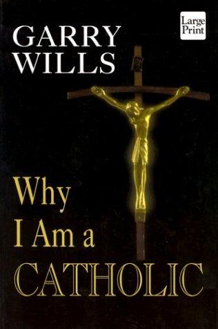 Why I am a Catholic (2002, Wheeler Pub.)