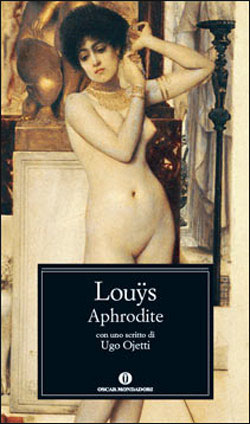 Pierre Louÿs: Aphrodite (Paperback, Italiano language, 2010, Mondadori)