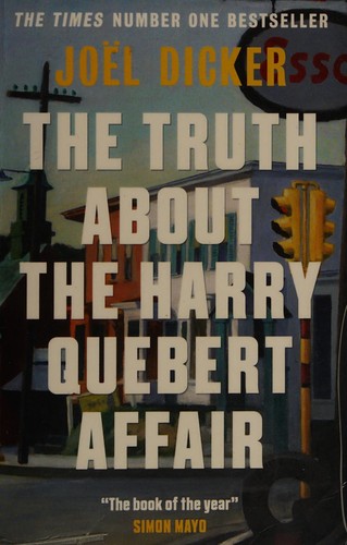 Joel Dicker: The truth about the Harry Quebert affair (Hardcover, 2015, MacLehose Press)