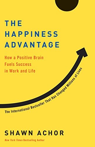 The Happiness Advantage: How a Positive Brain Fuels Success in Work and Life (Paperback, 2018, Currency)