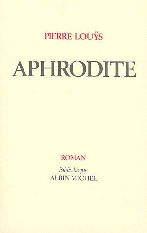 Pierre Louÿs, Pierre Louÿs: Aphrodite (Paperback, French language, 1987, Albin Michel)