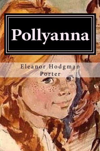 Pollyanna (Paperback, 2017, Createspace Independent Publishing Platform, CreateSpace Independent Publishing Platform)