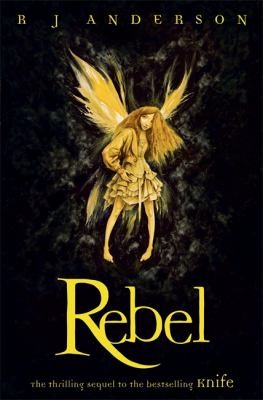 Rebel (Faery Rebels, #2) (2010, Orchard (NY))