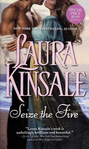 Laura Kinsale: Seize the fire (2010, Sourcebooks Casablanca)