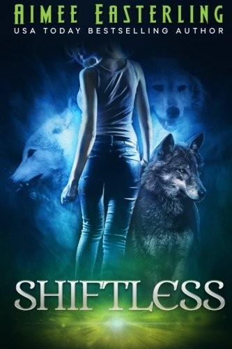 Shiftless: Werewolf Paranormal Fantasy (Wolf Rampant) (Volume 1) (2014, CreateSpace Independent Publishing Platform)