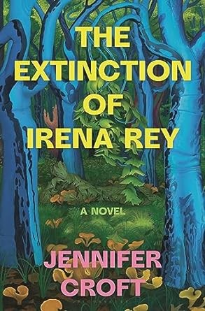 Jennifer Croft: The Extinction of Irena Rey (Hardcover, 2024, Bloomsbury Publishing USA)