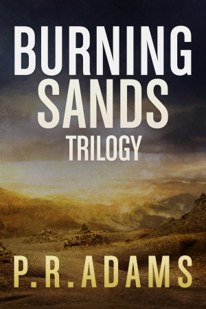 P R Adams: The Burning Sands Trilogy Omnibus