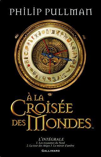 À la Croisée des Mondes (French language, 2007, Gallimard Jeunesse)