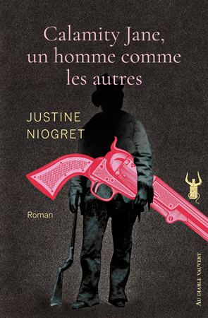 Justine Niogret: Calamity Jane, un homme comme les autres (Paperback, French language, 2025, Au Diable Vauvert)
