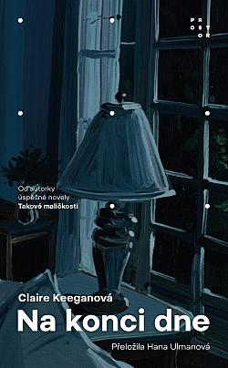 Claire Keegan: Na konci dne (Paperback, Czech language, 2024, Prostor)