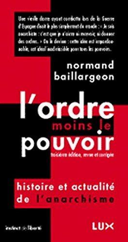 L'ordre moins le pouvoir : histoire et actualité de l'anarchisme (Hardcover, French language, 2004, Lux Éditeur)